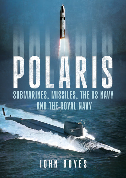 Polaris - Submarines, Missiles, the US Navy and the Royal Navy