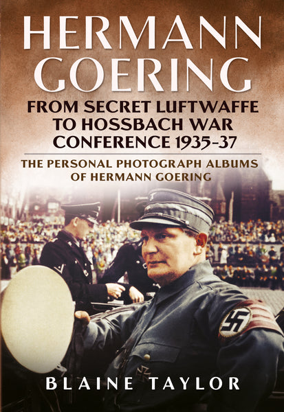 Hermann Goering: From Secret Luftwaffe to Hossbach War Conference 1935-37 (Volume 3)
