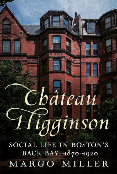 Château Higginson: Social Life in Boston’s Back Bay, 1870-1920 - published by America Through Time