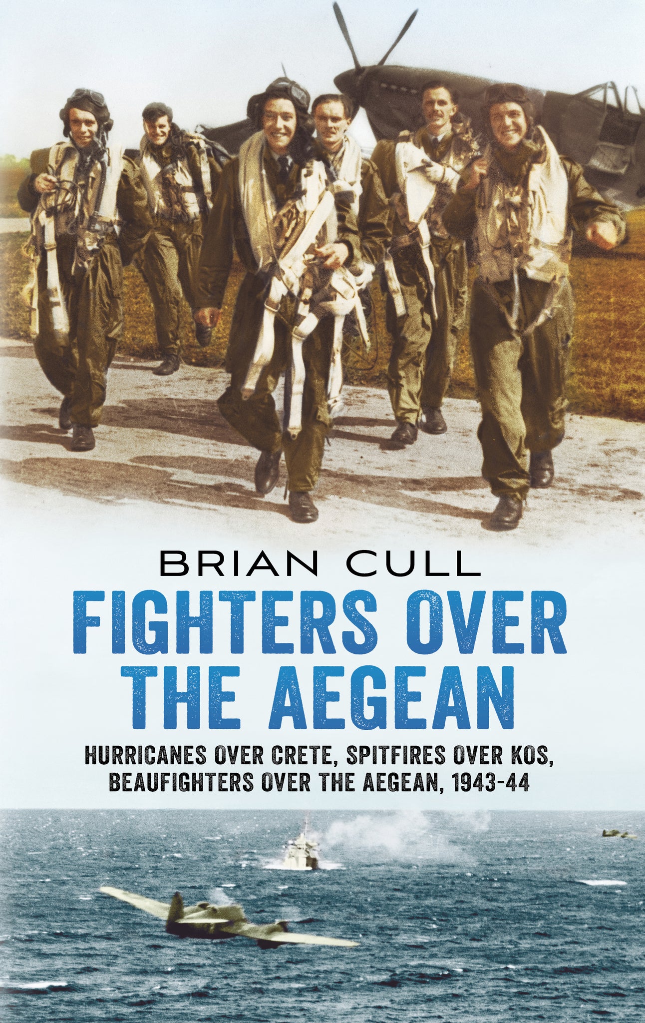 Fighters over the Aegean: Hurricanes over Crete, Spitfires over Kos, Beaufighters over the Aegean (hardback edition)