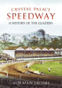 Crystal Palace Speedway - available now from Fonthill Media