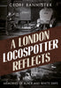 A London Locospotter Reflects: Memories of Black and White Days - available now from Fonthill Media
