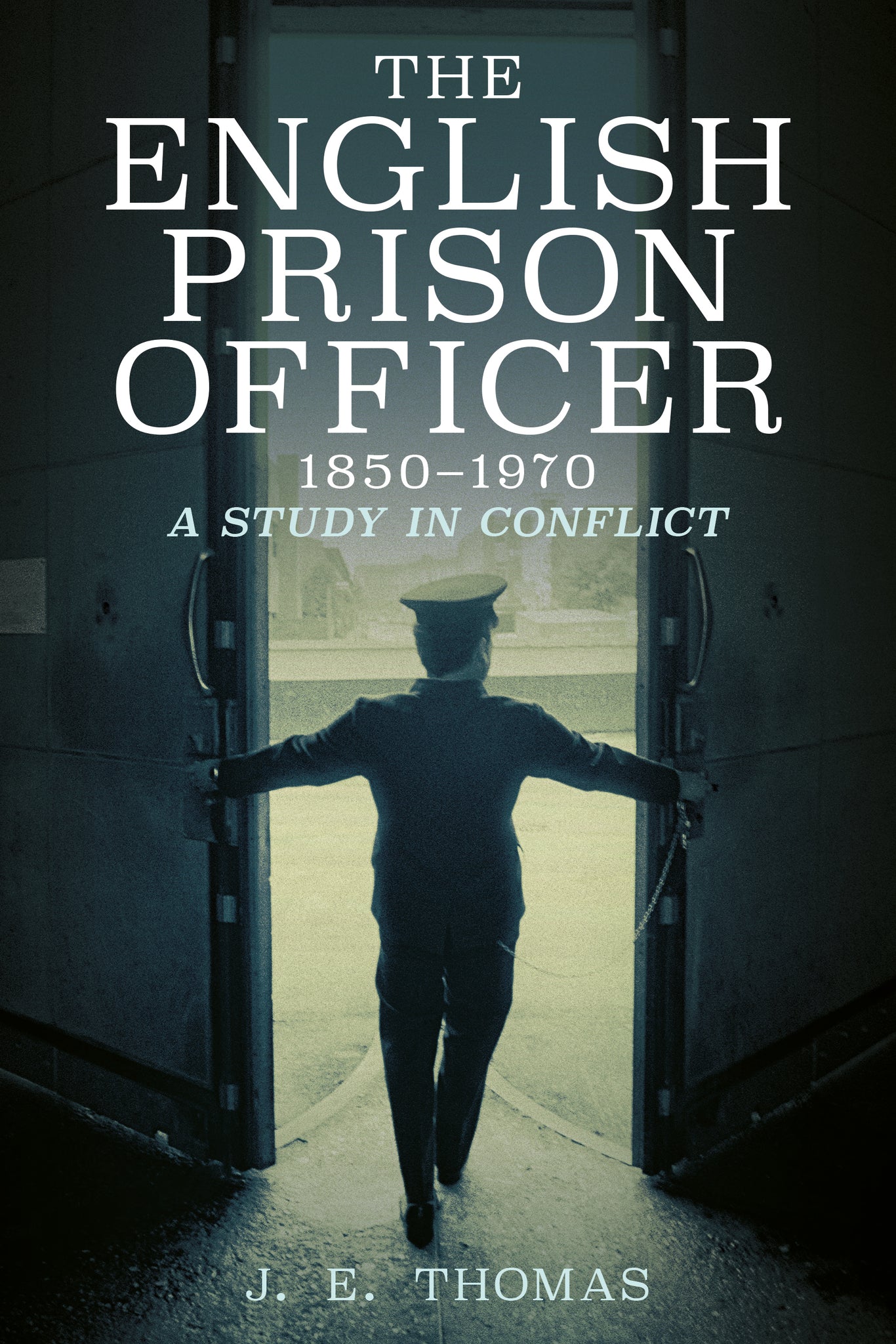 The English Prison Officer 1850-1970 – A Study in Conflict