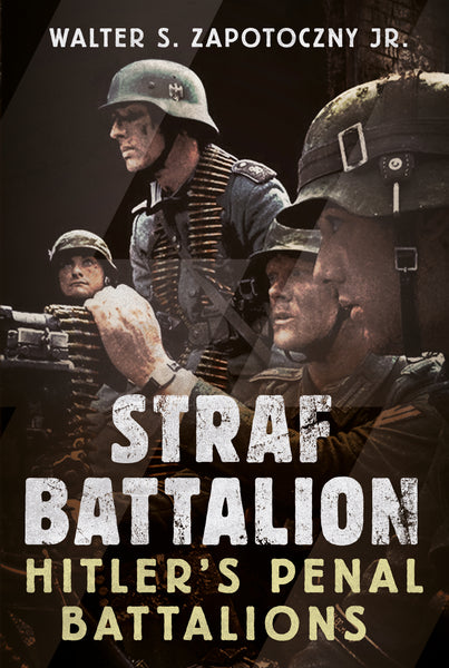 Strafbattalion: Hitler’s Penal Battalions
