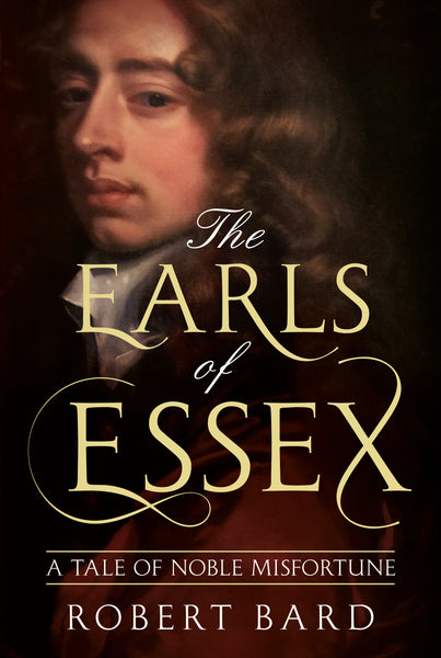 The Earls of Essex: A Tale of Noble Misfortune