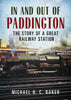 In and Out of Paddington: The Story of a Great Railway Station