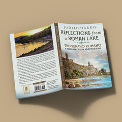 Reflections from a Roman Lake: Trevignano Romano - A Biography of an Adoptive Home