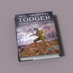 Todger: Thomas Jones VC, DCM, 1st Battalion, The Cheshire Regiment