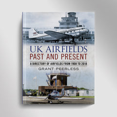 UK Airfields Past and Present: A Directory of Airfields from 1908 to 2018