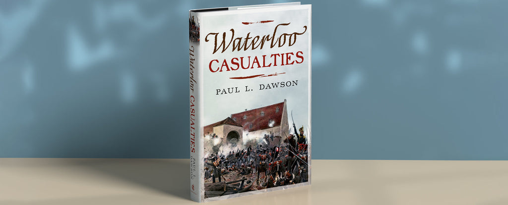 Waterloo Casualties is published by Fonthill Media