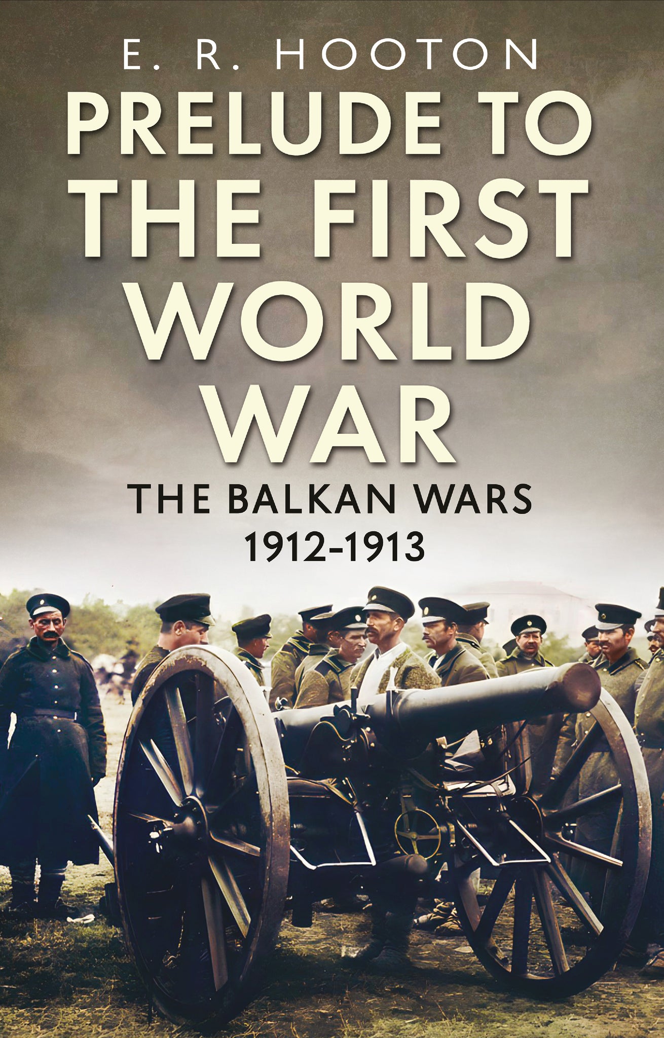 Prelude to the First World War: The Balkan Wars 1912-1913