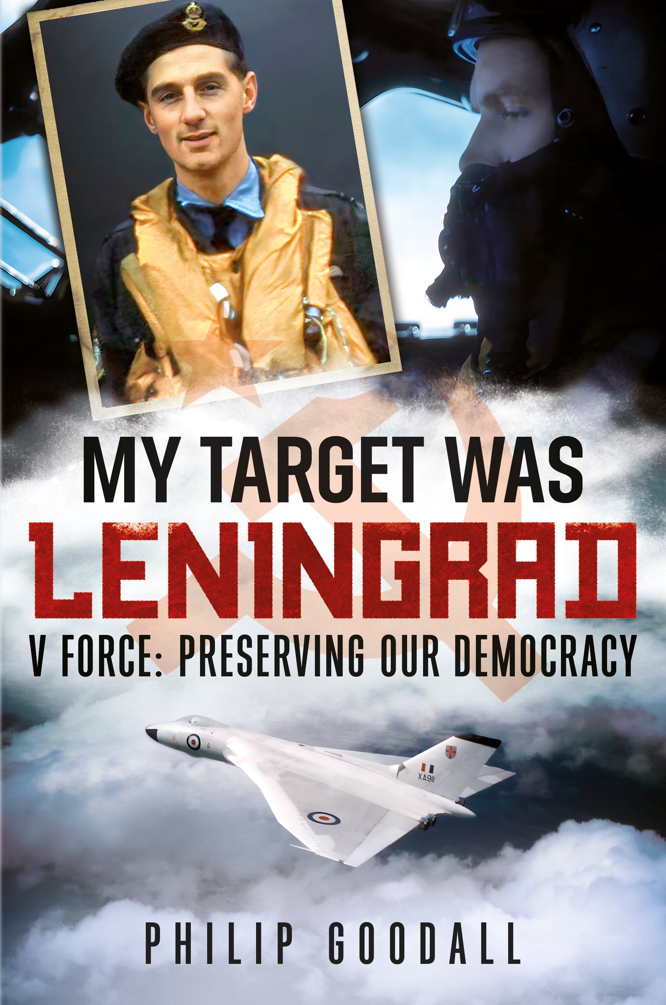 My Target Was Leningrad - V Force: Preserving our Democracy
