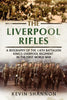 The Liverpool Rifles: A Biography of the 1/6th Battalion King’s Liverpool Regiment in the First World War