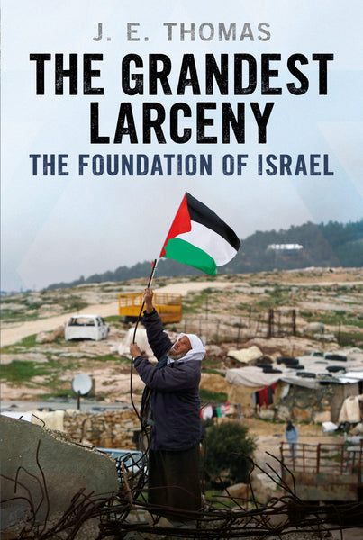The Grandest Larceny: The Foundation of Israel