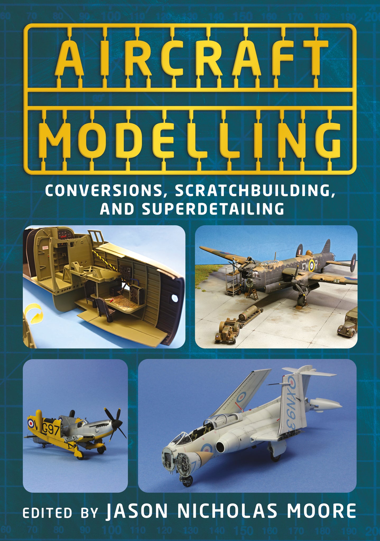 Aircraft Modelling: Conversions, Scratchbuilding, and Superdetailing Success