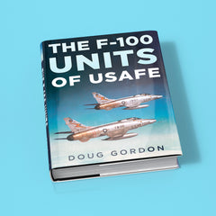 The F-100 Units of USAFE – Fonthill Media