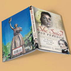 She Spied for Freedom - Mary Richards: A Black Civil War Agent