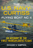 The U.S. Navy-Curtiss Flying Boat NC-4: An Account of the First Transatlantic Flight