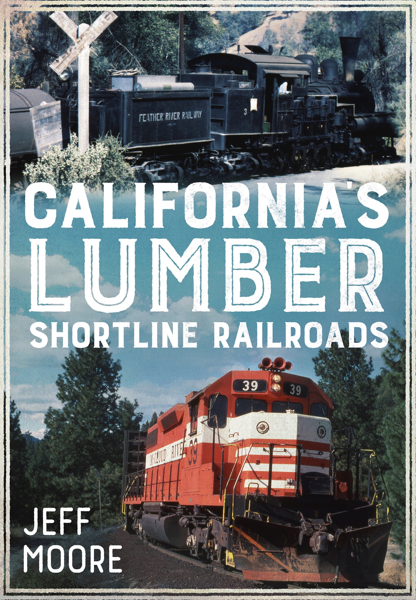 California's Lumber Shortline Railroads - published by America Through Time