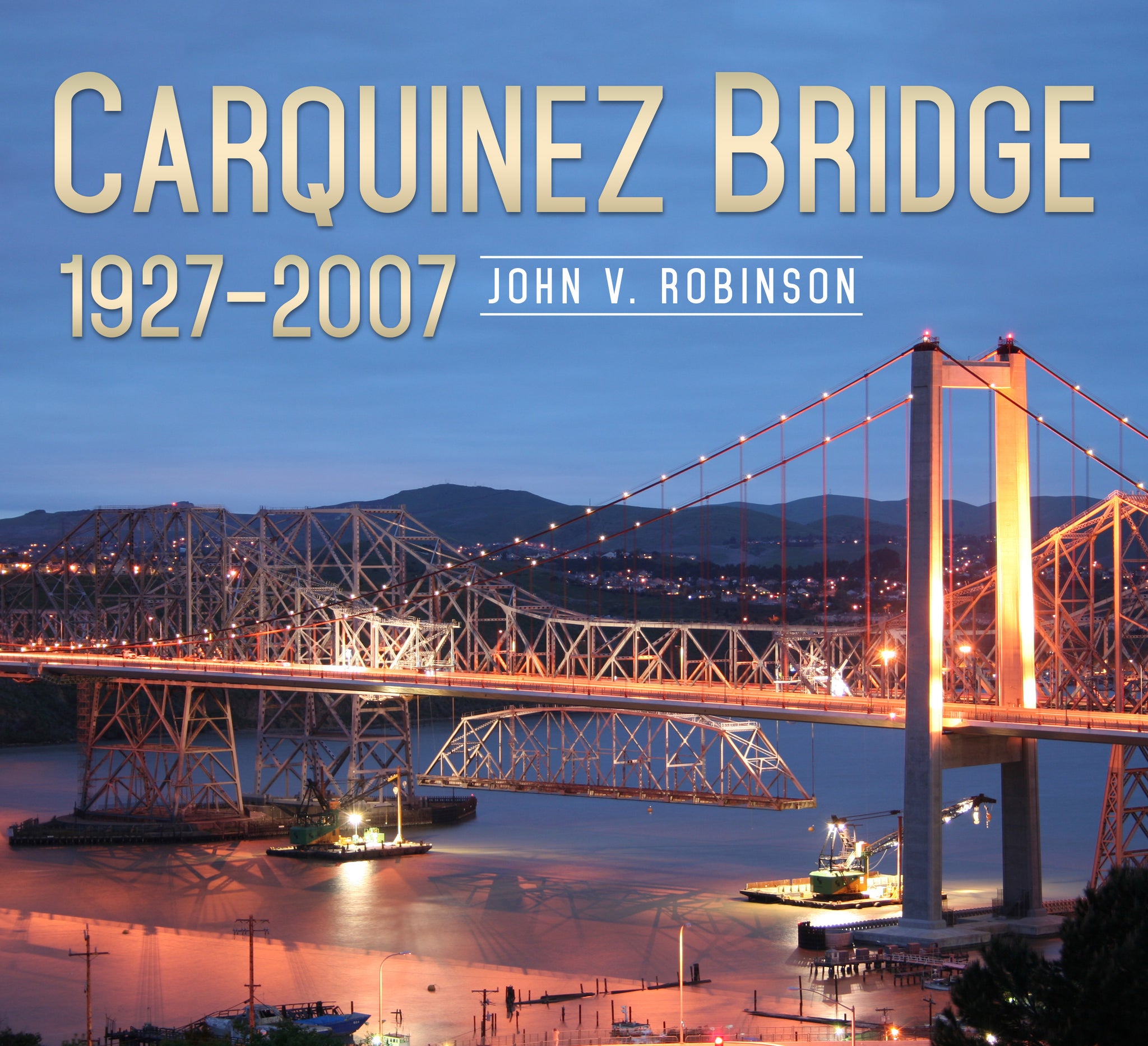 Carquinez Bridge: 1927-2007 - published by America Through Time