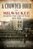 A Crowded Hour: Milwaukee during the Great War, 1917–1918 - published by America Through Time