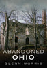 Abandoned Ohio: Ghost Towns, Cemeteries, Schools, and More