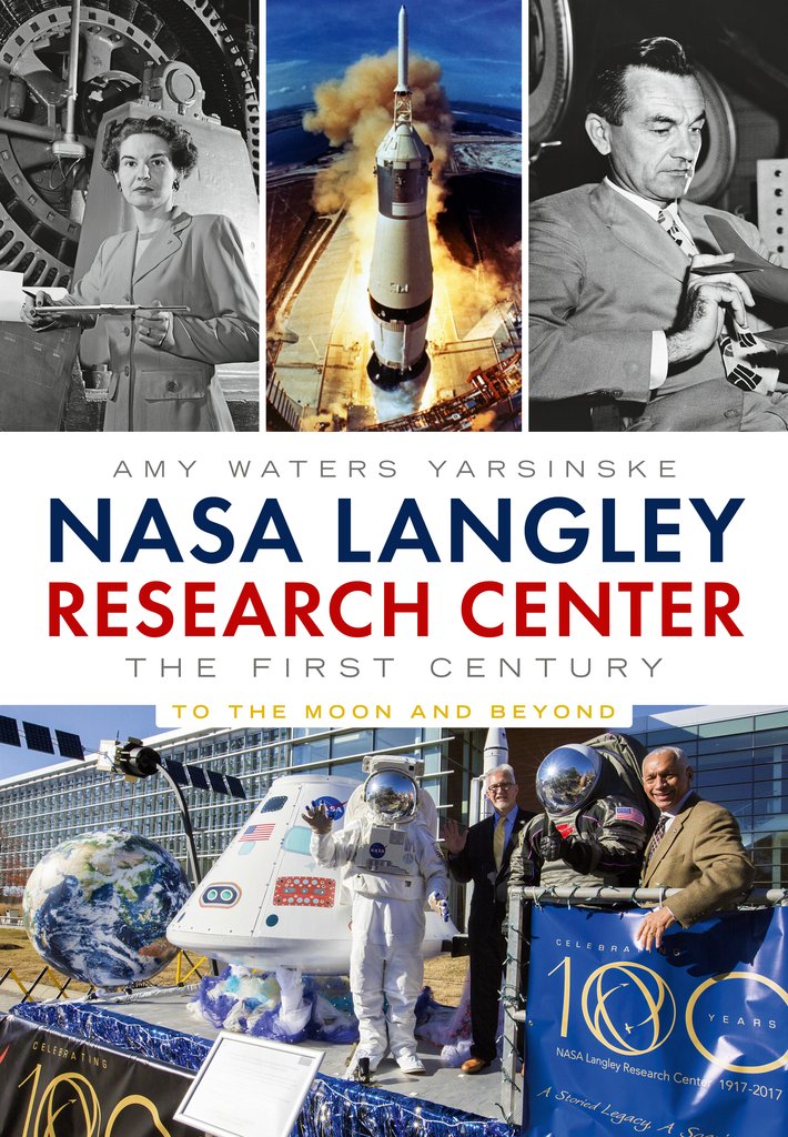 NASA Langley Research Center: The First Century To the Moon and Beyond