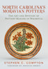 North Carolina’s Moravian Potters: The Art and Mystery of Pottery-Making in Wachovia