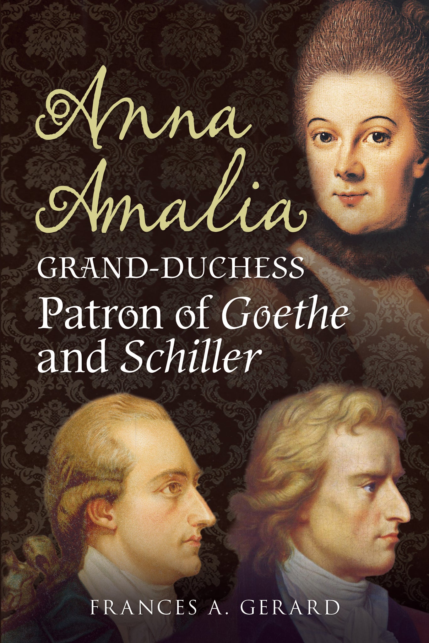 Anna Amalia, Grand-Duchess: Patron of Goethe and Schiller - available now from Fonthill Media