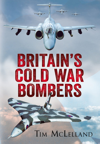 Britain’s Cold War Bombers - published by Fonthill Media