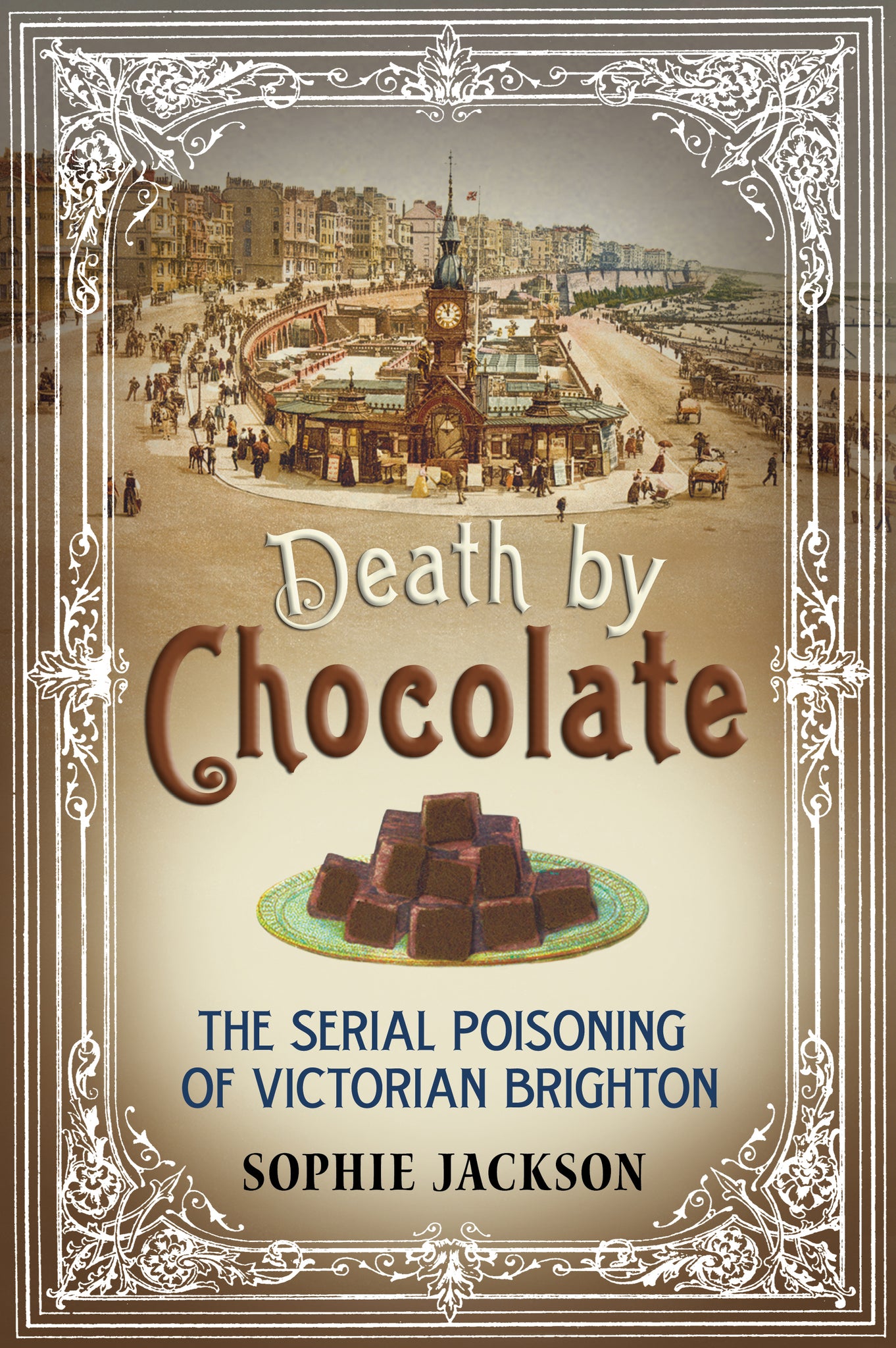 Death by Chocolate: The Serial Poisoning of Victorian Brighton