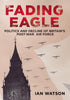 Fading Eagle: Politics and Decline of Britain’s Post-War Air Force
