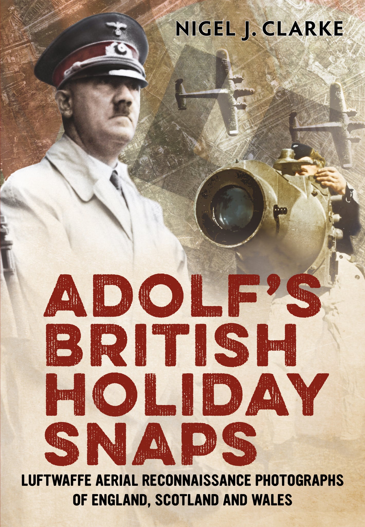 Adolf's British Holiday Snaps: Luftwaffe Aerial Reconnaissance of Great Britain (paperback) - available now from Fonthill Media