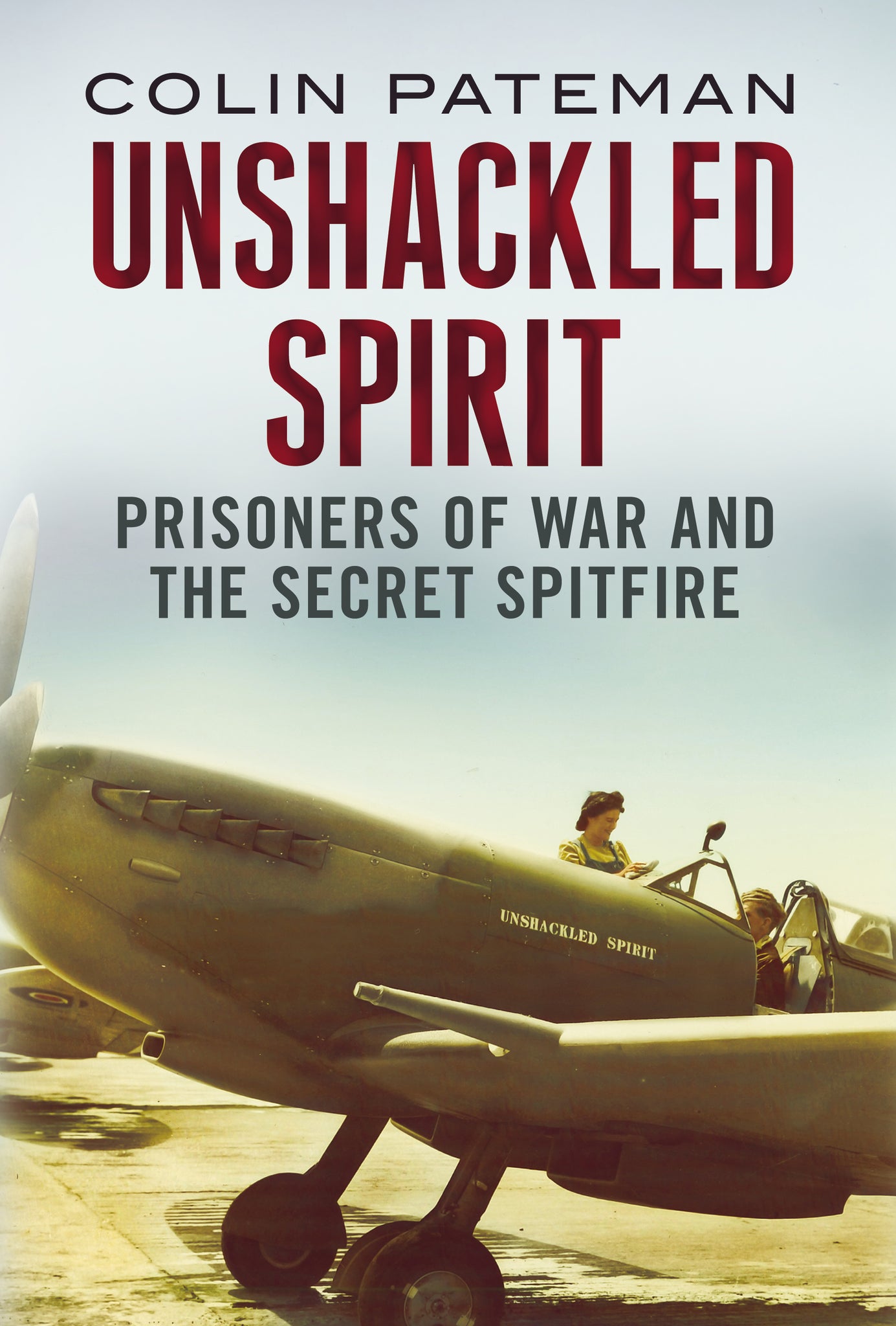 Unshackled Spirit: Prisoners of War and The Secret Spitfire