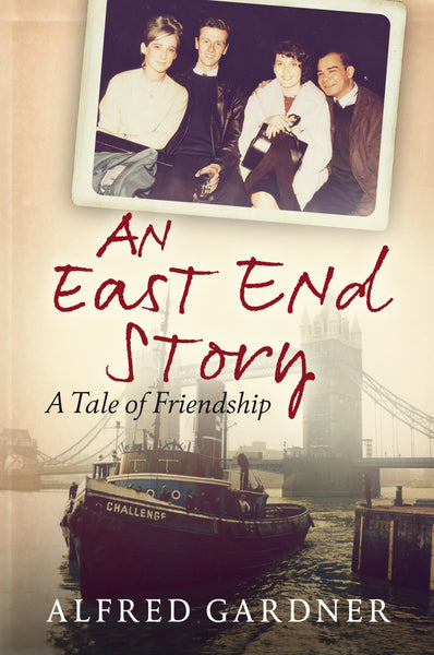An East End Story: A Tale of Friendship - available now from Fonthill Media