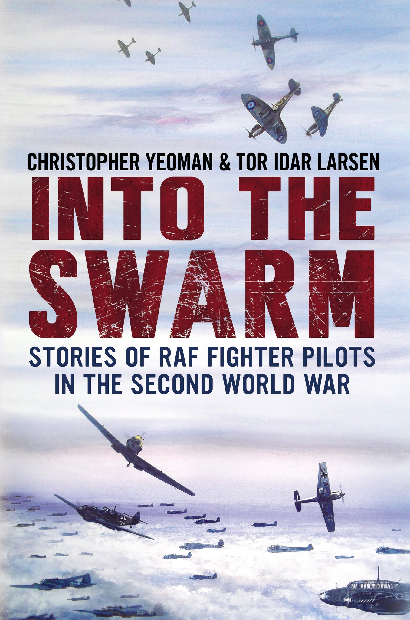 Into the Swarm: Stories of RAF Fighter Pilots in the Second World War (hardback edition)