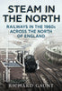 Steam in the North: Railways in the 1960s across the North of England