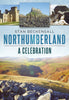 Northumberland: A Celebration