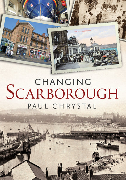 Changing Scarborough - available now from Fonthill Media