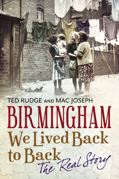 Birmingham - We Lived Back to Back: The Real Story - available now from Fonthill Media