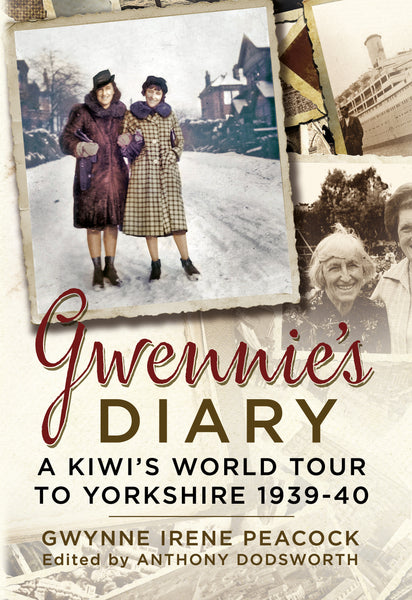 Gwennie's Diary: A Kiwi's World Tour to Yorkshire 1939-40