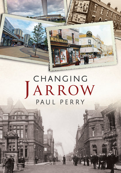 Changing Jarrow - available now from Fonthill Media