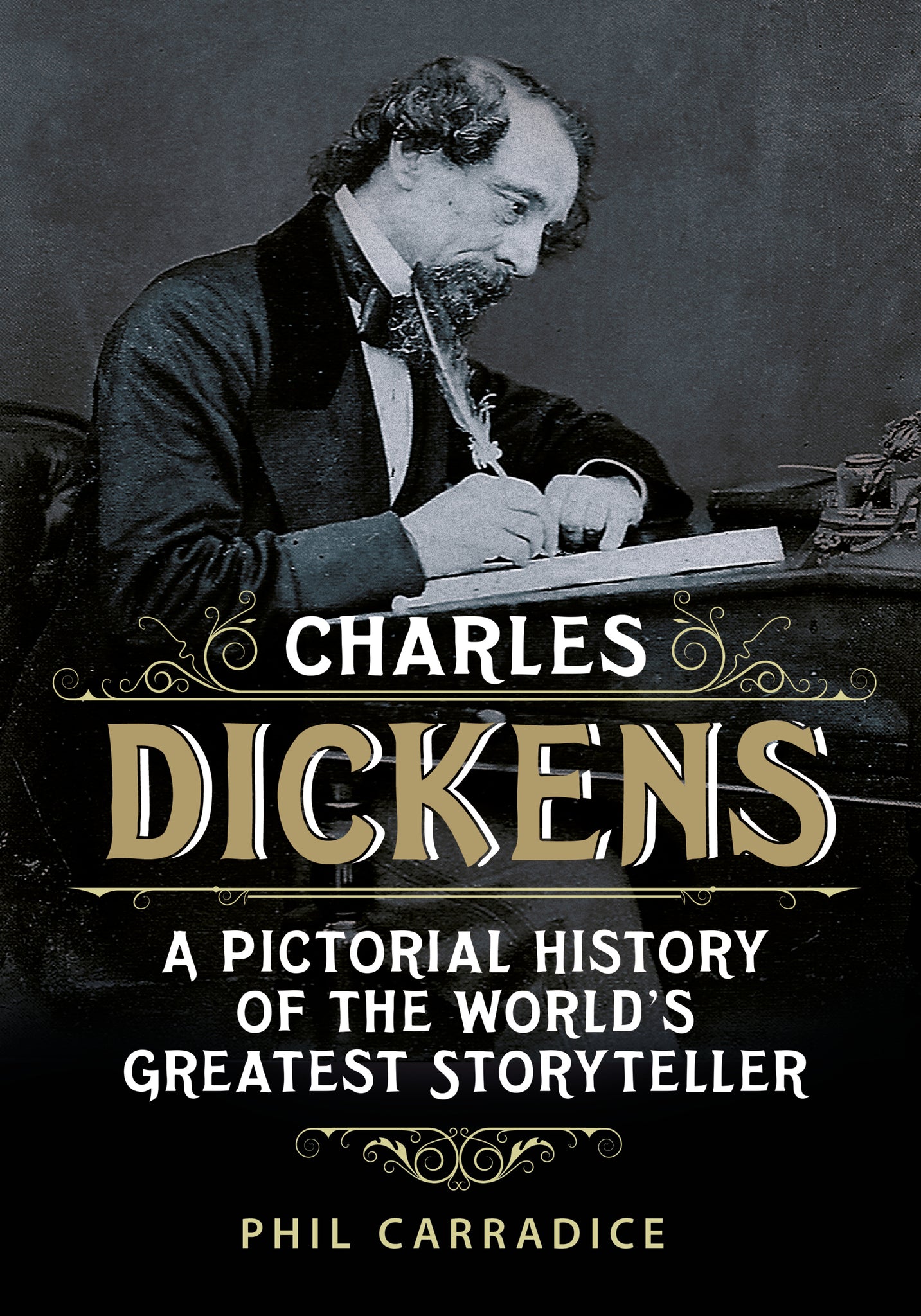 Charles Dickens: A Pictorial Biography of the World’s Greatest Storyteller