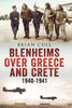 Blenheims Over Greece and Crete 1940-1941 - published by Fonthill Media