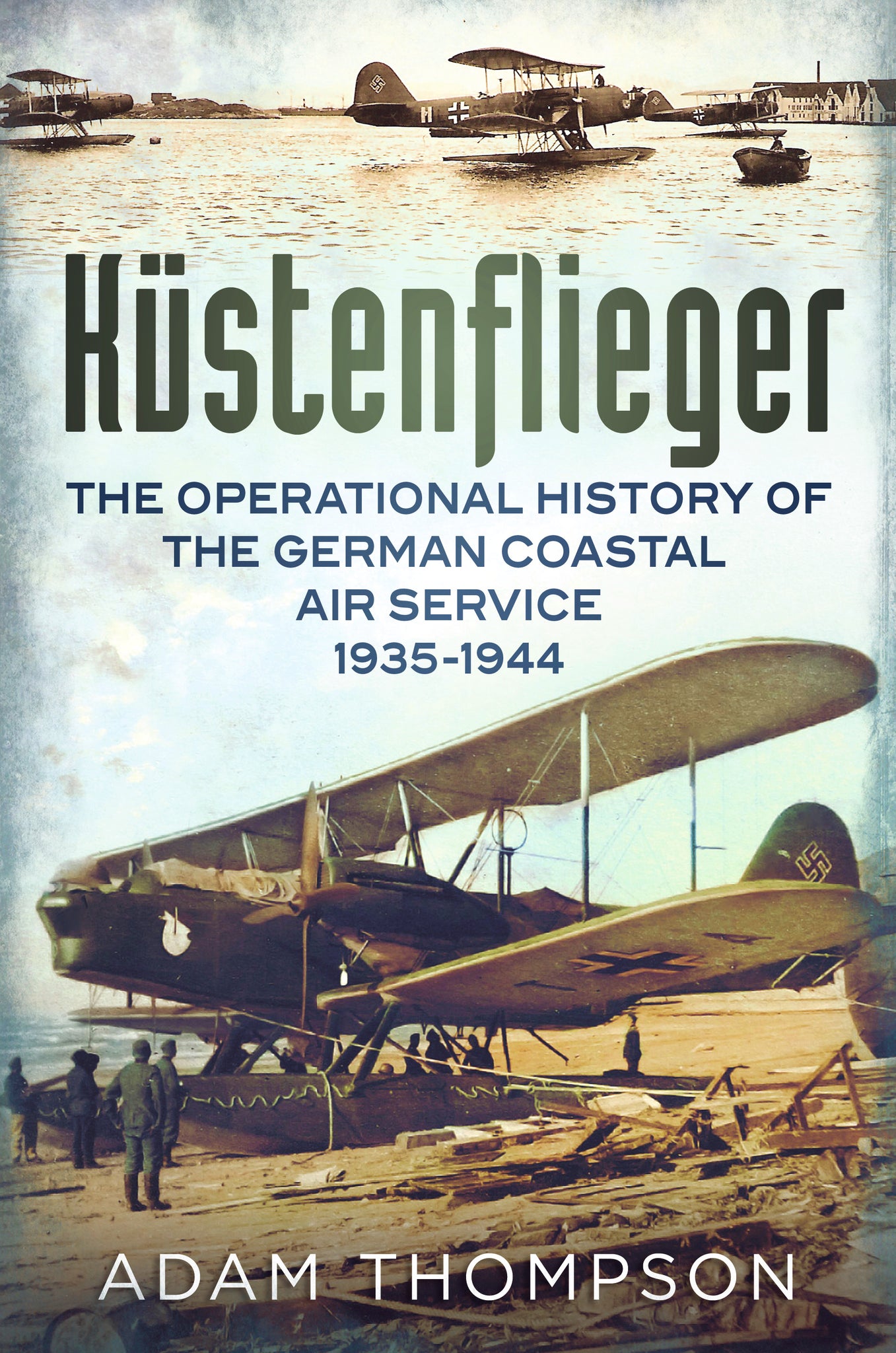 Küstenflieger: The Operational History of the German Naval Air Service 1935-1944 (paperback)