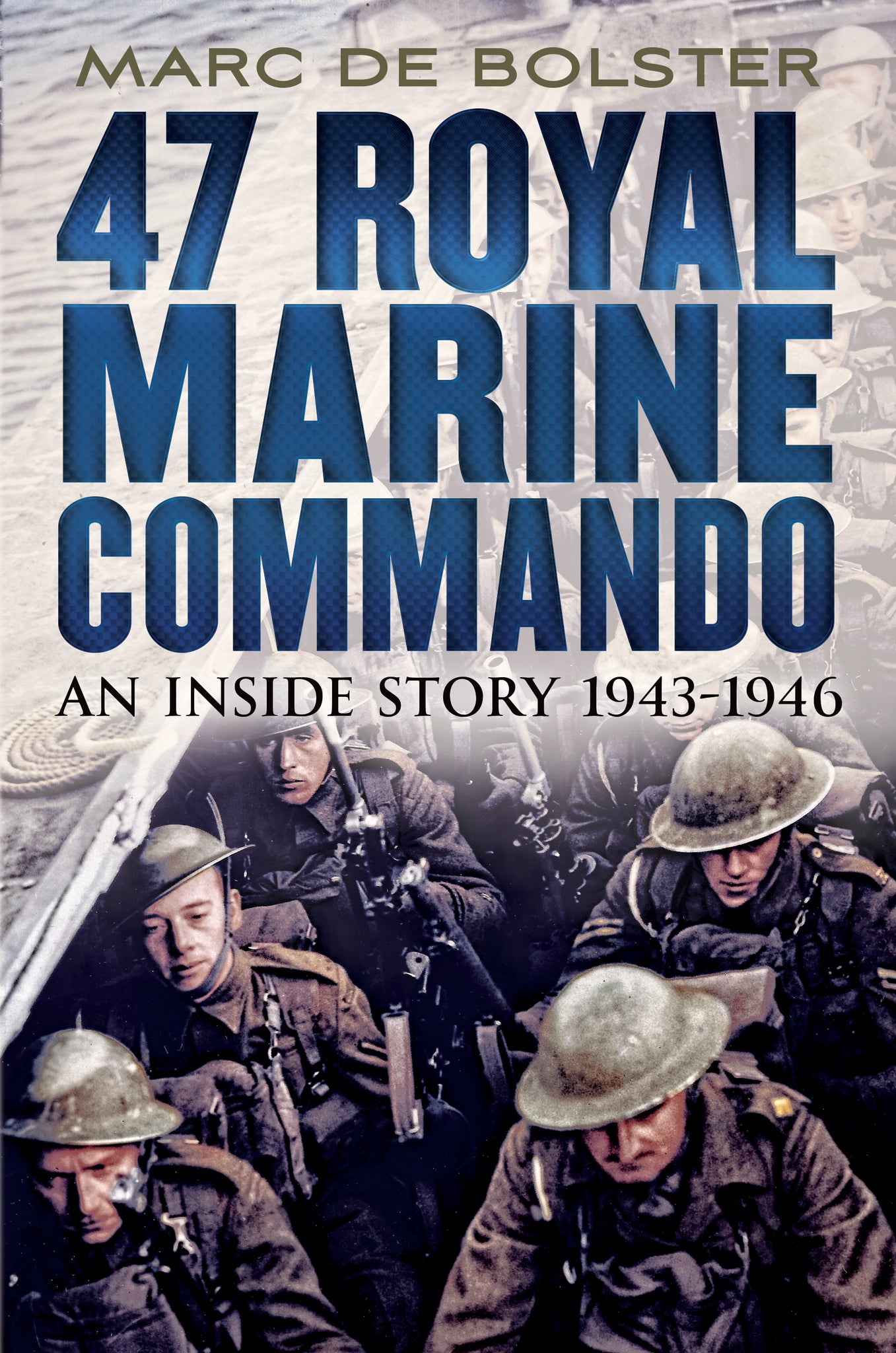 47 Royal Marine Commando: An Inside Story 1943-1946 - available now from Fonthill Media