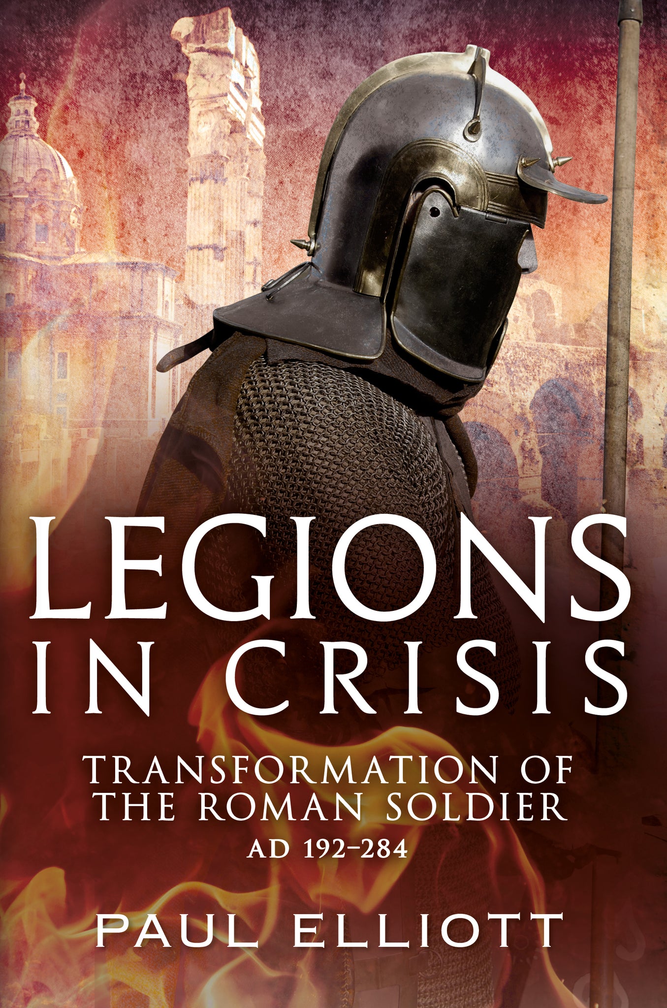 Legions in Crisis: Transformation of the Roman Soldier AD 192–284