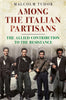 Among the Italian Partisans: The Allied Contribution to the Resistance - published by Fonthill Media