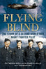Flying Blind: The Story of a Second World War Night-Fighter Pilot