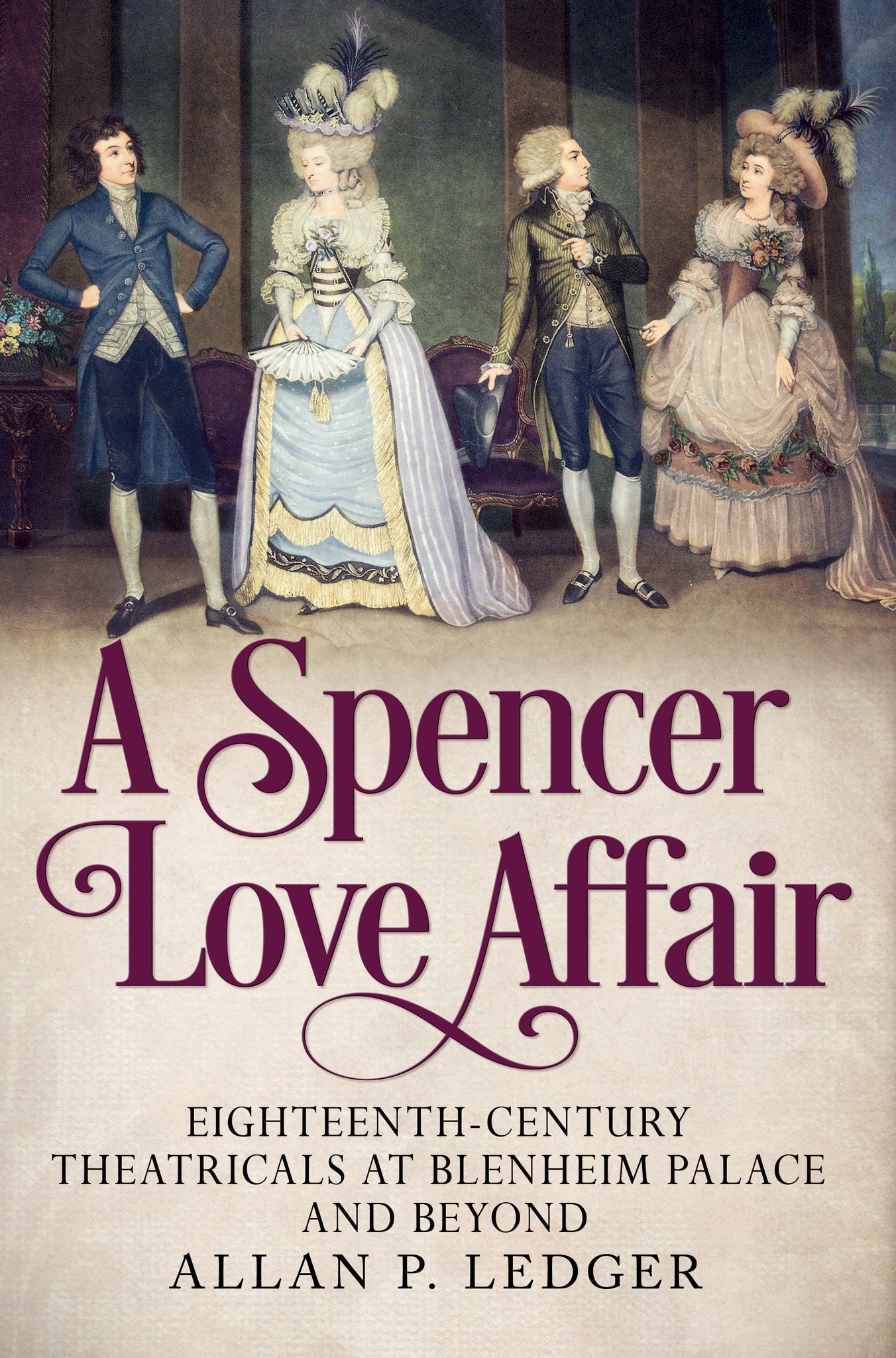 A Spencer Love Affair: Eighteen Century Theatricals at Blenheim Palace - available now from Fonthill Media